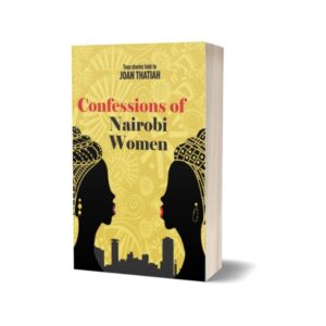 Confessions of Nairobi Women Book One(1) by Joan Thatiah