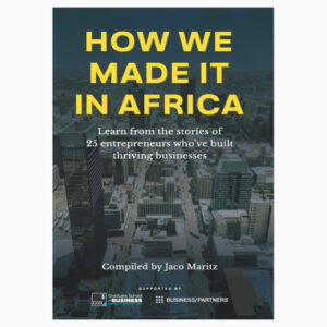 How we made it in Africa: Learn from the stories of 25 entrepreneurs who've built thriving businesses book by Jaco Maritz (Author)