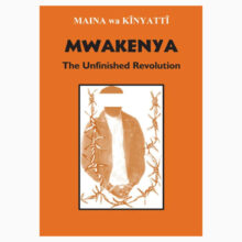 MWAKENYA-The-Unfinished-Revolution-book-by-Maina-Kinyatti1678007994.jpg