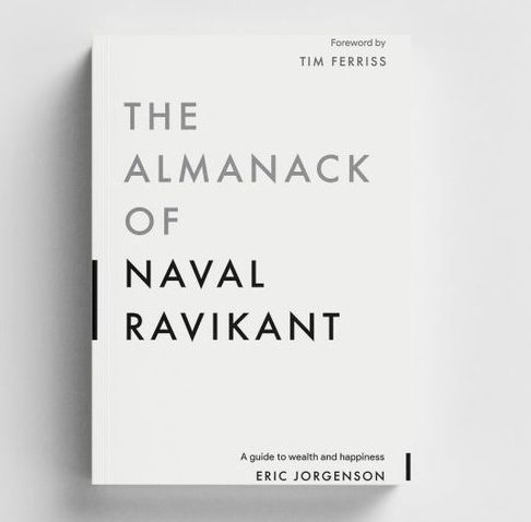 The Almanack of Naval Ravikant by Eric Jorgenson 