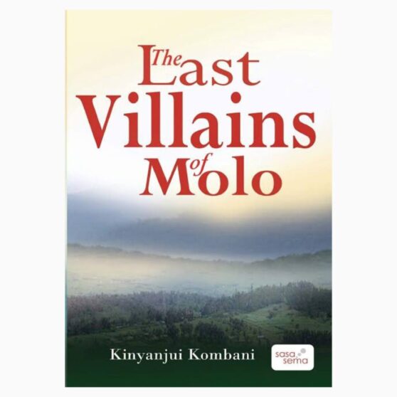 The Last Villains of Molo book by Kinyanjui Kombani