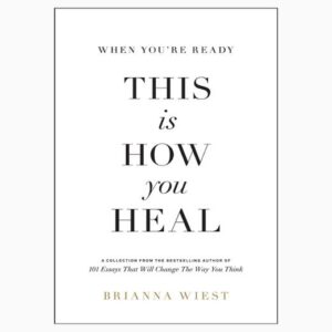 When You're Ready, This Is How You Heal Perfect book by Brianna Wiest