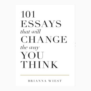 101 Essays That Will Change The Way You Think book by Brianna Wiest
