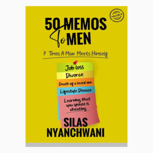 50 memos to men volume II 7 times a man meets himself book by Silas Nyachwani50 memos to men volume II 7 times a man meets himself book by Silas Nyachwani