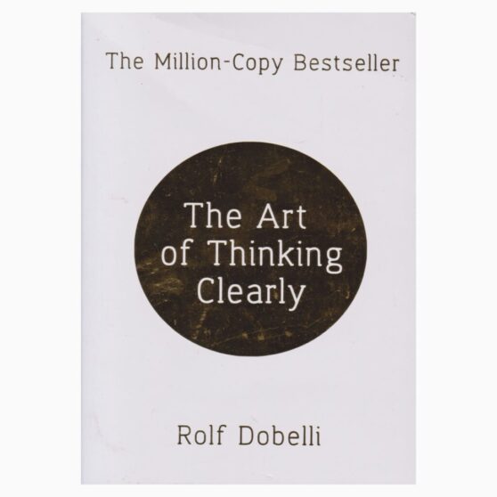 Art of Thinking Clearly by Rolf Dobell