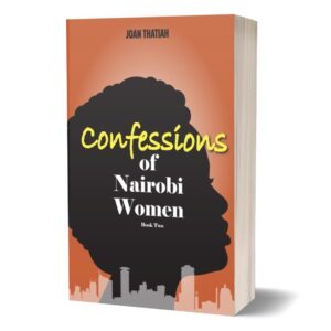 Confessions of Nairobi women BOOK TWO (2) by Joan Thatiah