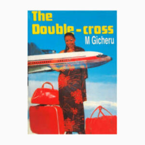 Double cross book by Mwangi Gicheru