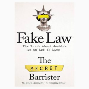 Fake Law: The Truth About Justice in an Age of Lies book by The Secret Barrister