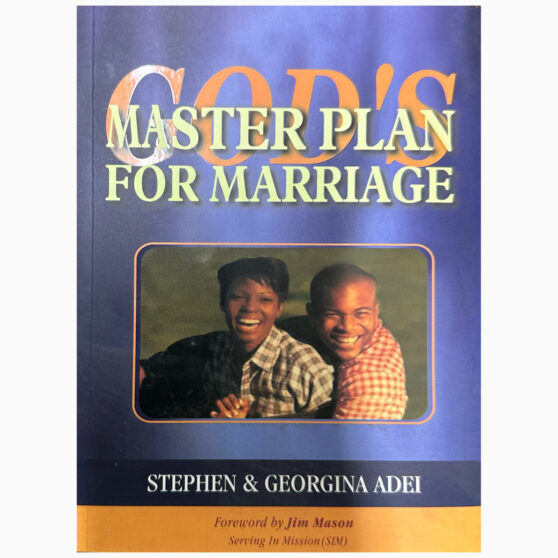 God's Master Plan for Marriage by Stephen & Georgina Adei