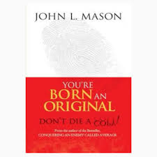 You’re Born an Original, Don’t Die A Copy! book By John L. Mason
