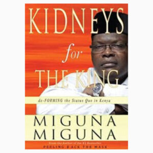 Kidneys for the King book by Miguna Miguna
