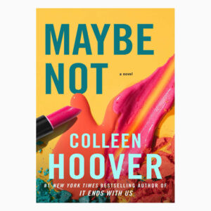 Maybe Not: A Novella book by Colleen Hoover