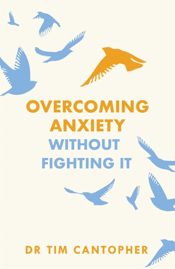 Overcoming Anxiety by Dr. Tim Cantopher