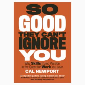 So Good They Can't Ignore You book By Cal Newport