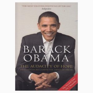 The Audacity Of Hope: Thoughts on Reclaiming the American Dream By Obama Barack