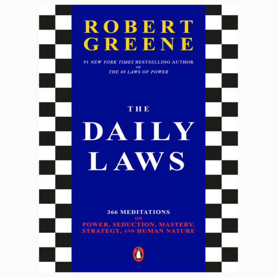 The Daily Laws: 366 Meditations on Power, Seduction, Mastery, Strategy and Human Nature by Robert Greene
