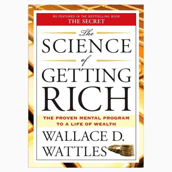 The Science of Getting Rich By Wallace D. Wattles