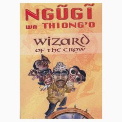 The Wizard of the crow book by Ngugi wa Thiong’o