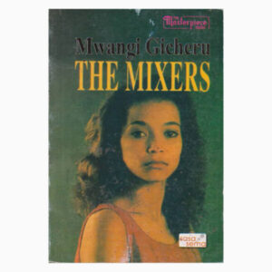 The mixers book by Mwangi GicheruThe mixers book by Mwangi Gicheru