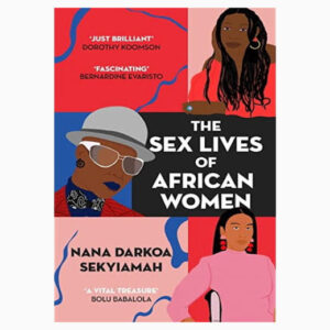 The sex lives of african women book by Nana Darkoa Sekyiamah