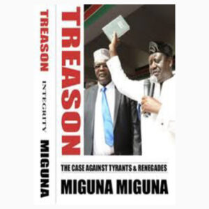 Treason - The case against Tyrants and and Renegades book by Miguna Miguna