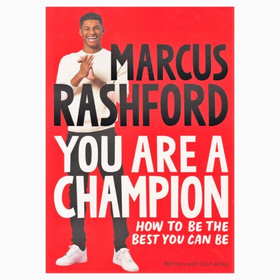 You Are a Champion: How to Be the Best You Can Be by Marcus Rashford