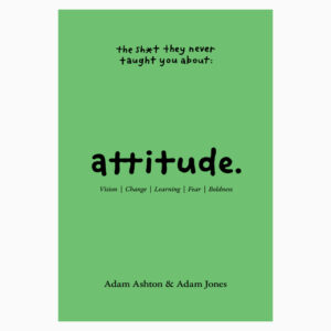 Attitude The Sh*t They Never Taught You by Adam Ashton