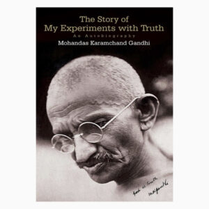 Mahatma Gandhi Autobiography: The Story Of My Experiments With Truth book by M. K. Gandhi