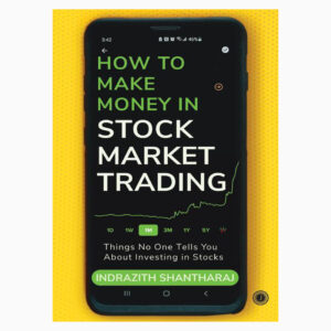 How to Make Money in Stock Market Trading: Things No One Tells You About Investing in Stocks book by Indrazith Shantharaj