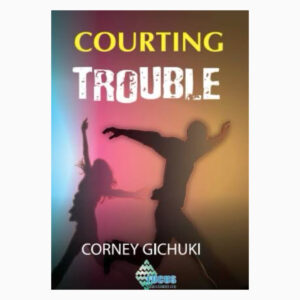 Courting trouble book by Corney Gichuki