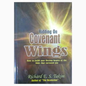 Riding on covenant wings book by apostle Richard E S Takim