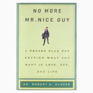 No More Mr Nice Guy by DR Robert A Glover