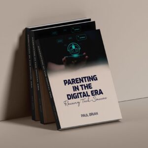 Parenting in the Digital Era (Raising Tech-Savvies) by Paul Brian
