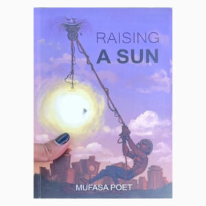 Raising a sun by Mufasa Poet