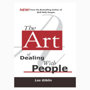 The art of dealing with people by Les Giblin