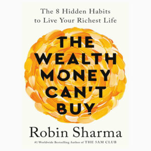 The wealth money can’t buy book by Robin Sharma