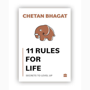 11 Rules For Life by Chetan Bhagat