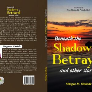 Beneath the shadows of betrayal and other stories book by Morgan Kimindu
