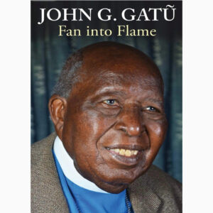 Fan into Flame book by John G Gatu