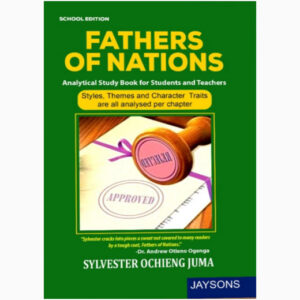 Fathers of nations analytical study, styles themes and character by Sylvester Ochieng Juma