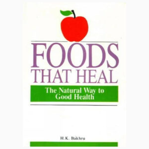 Foods that heal, The natural way to good health book by Bakhru