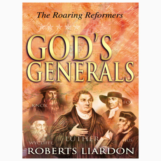 God’s generals, The roaring reformers book by Robert’s Liardon