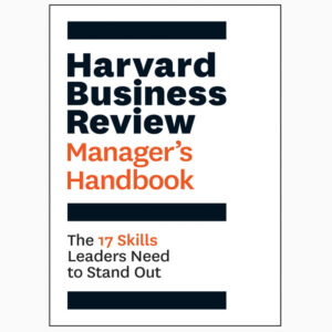 Harvard Business Review Manager’s Handbook: The 17 Skills Leaders Need to Stand out by Harvard Business Review