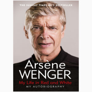 My Life in Red and White book by Arsene Wenger