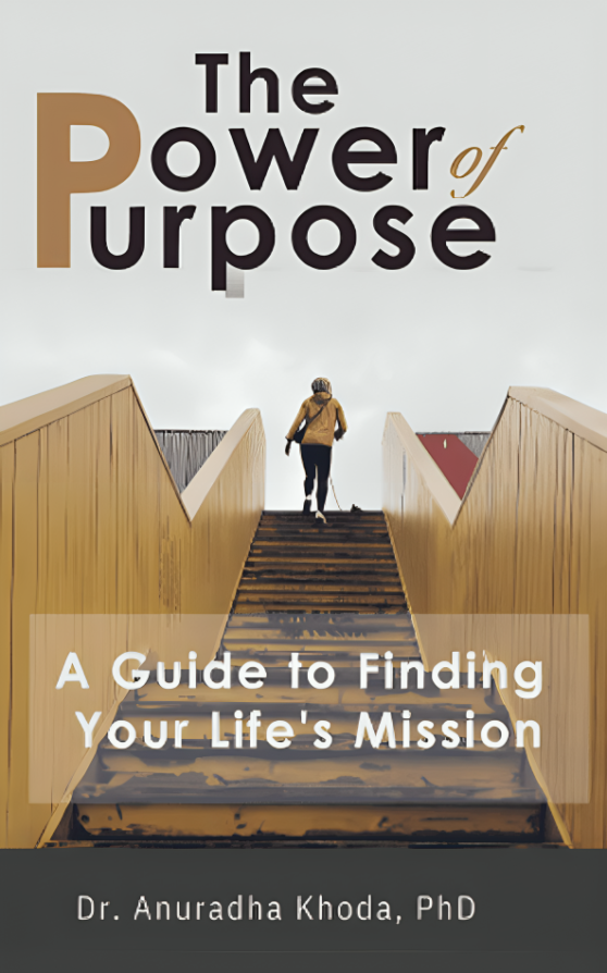 THE POWER OF PURPOSE: A GUIDE TO FINDING YOUR LIFE’S MISSION book by Anuradha Khoda