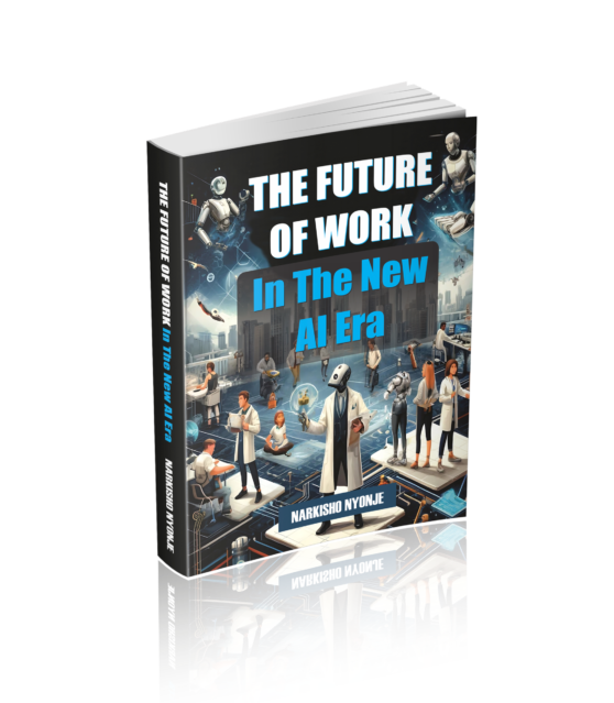 The Future of Work in the New AI Era by Narkisho Nyonje