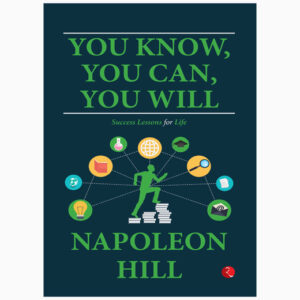 You Know, You Can, You Will: Success Lessons for Life book by Napoleon Hill