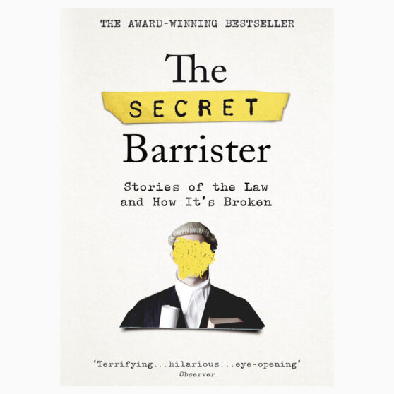 The Secret Barrister: Stories of the Law and How It's Broken by The Secret Barrister