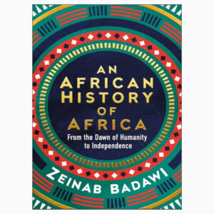 An African History of Africa book by Zeinab Badawi