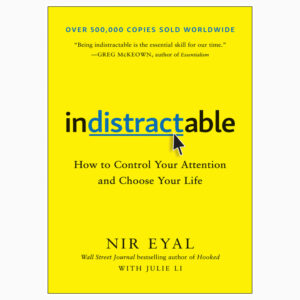 Indistractable book by Nir Eyal